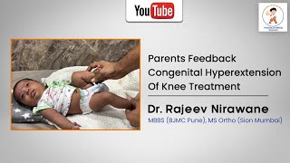 Parents feedback congenital hyperextension of knee treatment [upl. by Wolpert]