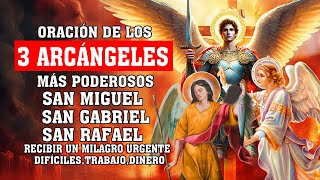 ORACIÓN DE LOS 3 ARCÁNGELES MÁS PODEROSOS PARA RECIBIR UN MILAGRO URGENTE DIFÍCILES TRABAJODINERO [upl. by Ahab]