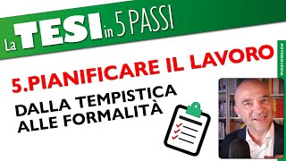 5 PIANIFICARE IL LAVORO di Tesi dalla tempistica alle formalità la Tesi di Laurea in 5 passi [upl. by Nilam]