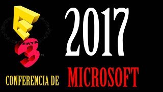 E3 2017  Conferencia Microsoft [upl. by Abana]