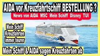 AIDA wohl vor Bestellung neuer Schiffe 🛳️ Mein Schiff Preise steigen  MSC  Flusskreuzfahrt amp mehr [upl. by Ham]