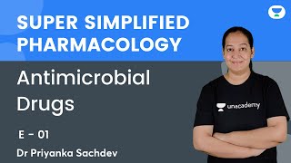 Antimicrobial Drugs  E 01  Super Simplified Pharmacology  Dr Priyanka Sachdev  Unacademy NEET PG [upl. by Damour26]