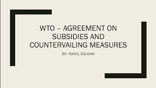 WTO AGREEMENT ON SUBSIDIES AND COUNTERVAILING MEASURES  Subsidy  Specificity  Dispute Settlement [upl. by Rednasela]