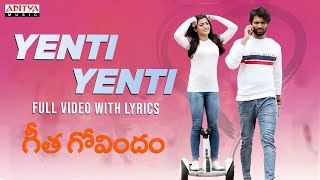 Yenti Yenti Full Video Song With Lyrics  Geetha Govindam Songs  Vijay Devarakonda Rashmika [upl. by Udall]