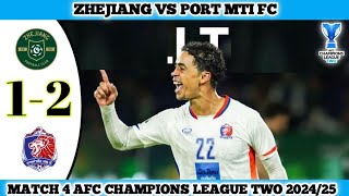 ZHEJIANG VS PORT MTI FC  12  Matchday 4 AFC Champions League 202425 [upl. by Tnahs]