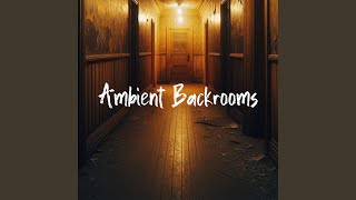 Ambient Backrooms [upl. by Daukas]