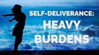 Deliverance from Spirits of Heavy Burden  SelfDeliverance Prayers [upl. by Florida]