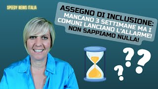 ASSEGNO DI INCLUSIONE MANCANO TRE SETTIMANE E I COMUNI LANCIANO ALLARME NON SAPPIAMO NULLA [upl. by Lelith985]