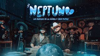 Los Dareyes de la Sierra x Eden Muñoz  NEPTUNO Video Oficial [upl. by Weisberg664]