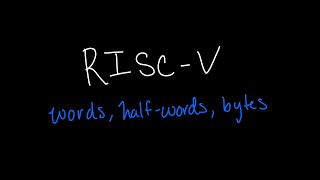 RISCV Introduction to Words Halfwords and Bytes [upl. by Ali676]