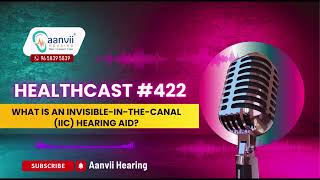 What is an Invisible In The Canal IIC Hearing Aid  Aanvii Hearing [upl. by Thomsen]