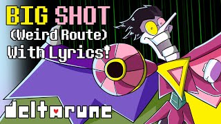 Big Shot Weird Route With Lyrics  Deltarune [upl. by Hunter]