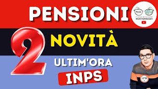 PENSIONI ci sono 2 NOVITÀ ➡ ULTIM’ORA INPS [upl. by Ymia]