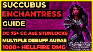 PF WOTR ENHANCED  SUCCUBUS ENCHANTRESS Build  75 DC STUNLOCK CCs1K HELLFIRE DMG amp DEBUFF AURAS [upl. by Soloman]