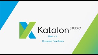 3 Katalon Studio  Part  3  Browser Function [upl. by Eceinert]