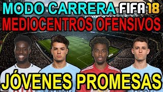 JÓVENES PROMESAS  MEDIOCENTROS OFENSIVOS  FIFA 18 MODO CARRERA [upl. by Batholomew]