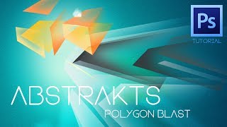 Abstrakts quotPolygon Blastquot Photoshop Tutorial [upl. by Owens]