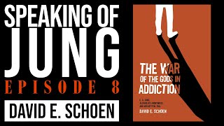 David Schoen  The War of the Gods in Addiction  Speaking of Jung 8 [upl. by Penni]