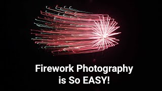 Firework Photography is So Easy  Learn How [upl. by Steiner]