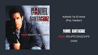 Daniel Santacruz  Adónde Va El Amor Pop Version [upl. by Pejsach]