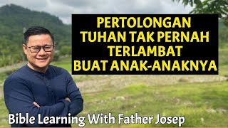 PERTOLONGAN TUHAN TAK PERNAH TERLAMBAT BUAT KITA ANAK ANAKNYA [upl. by Chapel]