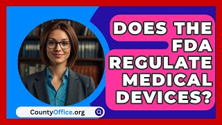 Does The FDA Regulate Medical Devices  CountyOfficeorg [upl. by Lertnom749]