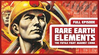 Rare Earth Elements The Futile Fight Against China [upl. by Einama]