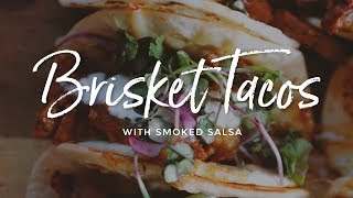 Brisket Tacos with Smoked Salsa [upl. by Sair104]