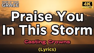 Praise You In This Storm  Casting Crowns Lyrics [upl. by Recha392]