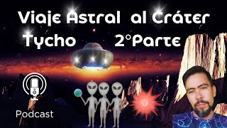 🌓 Viaje Astral al Cráter Tycho Segunda Parte  Camilo Andrés Gutiérrez [upl. by Aehc98]