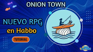 CÓMO JUGAR ONION TOWN  ¡El nuevo RPG de HABBO [upl. by Nnylaf33]