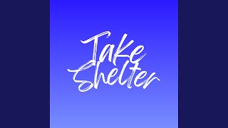 Take Shelter [upl. by Ydner795]