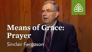 Means of Grace  Prayer The Basics of the Christian Life with Sinclair Ferguson [upl. by Enayd]