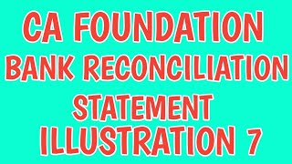 CA Foundation  Bank Reconciliation Statement  Illustration 7  CA Foundation Module 1 [upl. by Nenney]