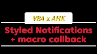 VBA x AHK  Formatted Notifications  Macro Callbacks [upl. by Kermie601]