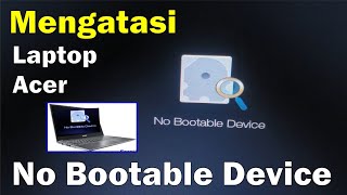 Cara Mengatasi No Bootable Device Pada Laptop Acer [upl. by Enidanreb690]