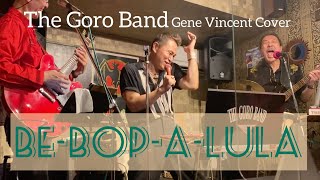 Be Bop A LulaThe Goro Band Gene Vincent Cover [upl. by Amadeus]