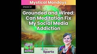 Ep 121 Grounded and Wired Can Meditation Fix My Social Media Addiction [upl. by Elleirbag180]