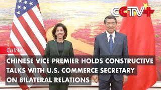 Chinese Vice Premier Holds Constructive Talks with US Commerce Secretary on Bilateral Relations [upl. by Barron]