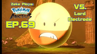 VS Lord Electrode  Pokémon Legends Arceus  EP69 Zeke Plays [upl. by Ailsa]