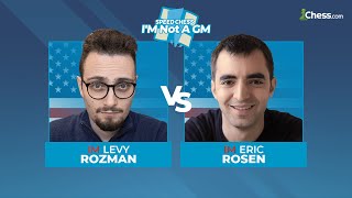 Levy Rozman vs Eric Rosen  IM Not a GM Speed Chess Championship [upl. by Damita]