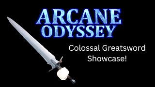 Arcane Odyssey  Colossal Greatsword Showcase [upl. by Notrom552]