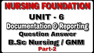 Nursing Foundation  Documentation and Reporting Unit6 Question answer Part 2 BSc Nursing GNM [upl. by Sherm323]