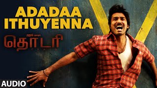 Adadaa Ithuyenna Full Song Audio  quotTHODARIquot  Dhanush Keerthy Suresh  Tamil Songs 2016 [upl. by Drucy568]