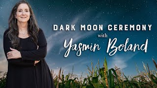 Moonology Dark Moon Ceremony with Yasmin Boland [upl. by Kerekes]