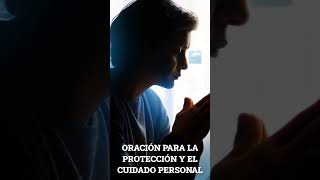 ORACIÓN PARA LA PROTECCIÓN Y EL CUIDADO PERSONAL pedir a Dios ser mejor persona [upl. by Teodoro]