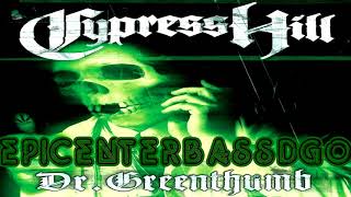 Dr GreenThumb Cypress Hill Epicenter Bass [upl. by Sungam]