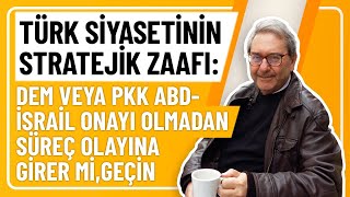 TÜRK SİYASETİNİN STRATEJİK ZAAFI DEM VEYA PKK ABDİSRAİL ONAYI OLMADAN SÜREÇ OLAYINA GİRER MİGEÇİN [upl. by Amorete220]