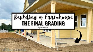 THE FINAL GRADING FOR LANDSCAPE  EPISODE 14 OF BUILDING A FARMHOUSE [upl. by Jemimah]