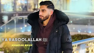 Ya RasoolAllah ﷺ  Hamzah Khan  Official Video 2022  NEW NASHEED [upl. by Cichocki]